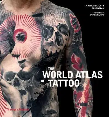 Umenie - ostatné The World Atlas of Tattoo - Anna Felicity Friedman