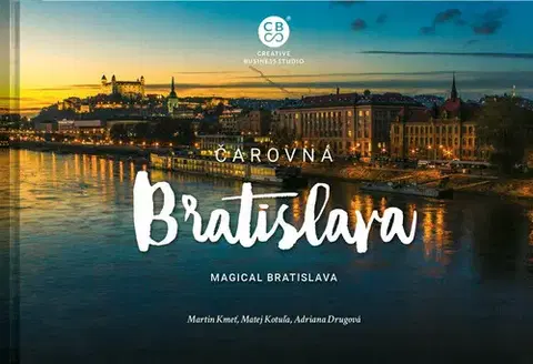 Encyklopédie, obrazové publikácie Čarovná Bratislava - Martin Kmeť,Matej Kotuľa,Adriana Drugová