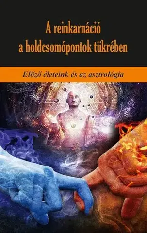 Astrológia, horoskopy, snáre A reinkarnáció a holdcsomópontok tükrében - Martin Schulman