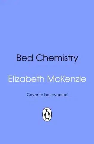 Romantická beletria Bed Chemistry - Elizabeth McKenzie