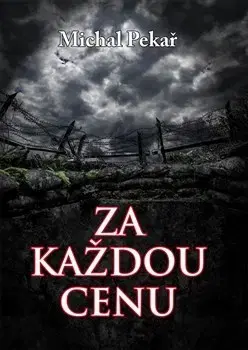 Historické romány Za každou cenu - Michal Pekár