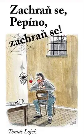 Humor a satira Zachraň se, Pepíno, zachraň se! - Tomáš Lojek