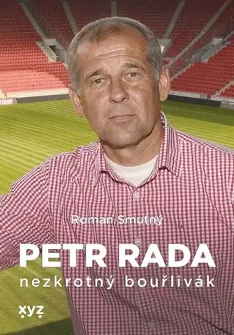 Biografie - ostatné Petr Rada: nezkrotný bouřlivák - Roman Smutný,Petr Rada