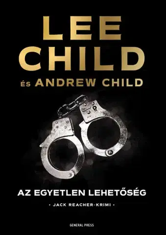 Detektívky, trilery, horory Az egyetlen lehetőség - Lee Child,Andrew Child,Gyöngyi Gieler