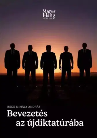 Politológia Bevezetés az újdiktatúrába - Beke Mihály András