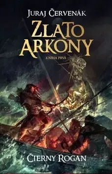 Sci-fi a fantasy Zlato Arkony 1 - Čierny Rogan - Juraj Červenák