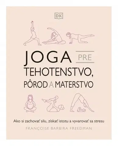 Joga, meditácia Joga pre tehotenstvo, pôrod a materstvo - Freedman Françoise Barbira