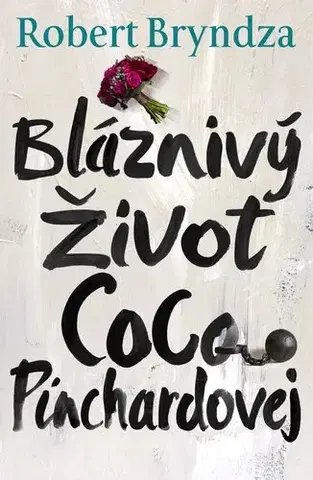 Romantická beletria Bláznivý Život Coco Pinchardovej - Robert Bryndza