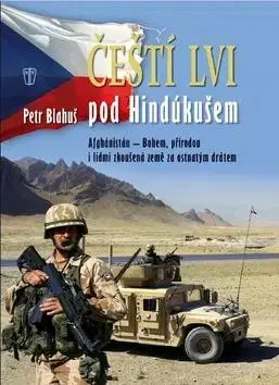 Vojnová literatúra - ostané Čeští lvi pod Hindúkušem - Petr Blahuš