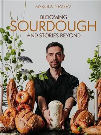 Kuchárky - ostatné Blooming Sourdough and Stories Beyond - Mykola Nevrev