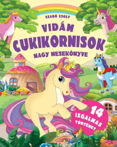 Rozprávky Vidám cukikornisok nagy mesekönyve - Zsolt Szabó