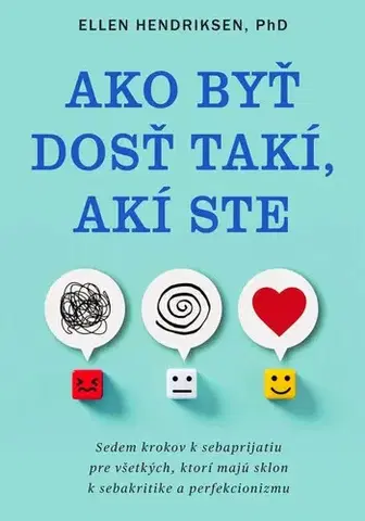 Rozvoj osobnosti Ako byť dosť takí, akí ste - Hendriksen Ellen