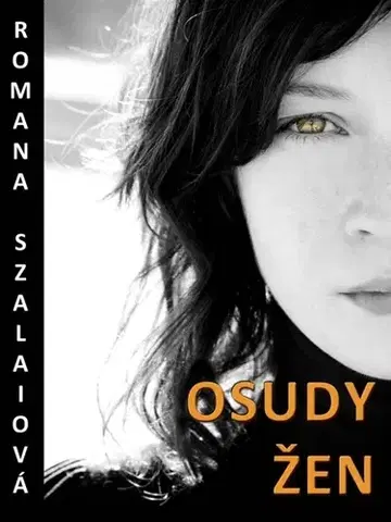 Biografie - ostatné Osudy žen - Romana Szalaiová