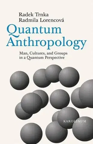 Sociológia, etnológia Quantum Anthropology - Radek Trnka,Radmila Lorencová