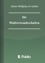Svetová beletria Die Wahlverwandtschaften - Johann Wolfgang von Goethe