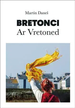 Cestopisy Bretonci Ar Vretoned - Martin Daneš