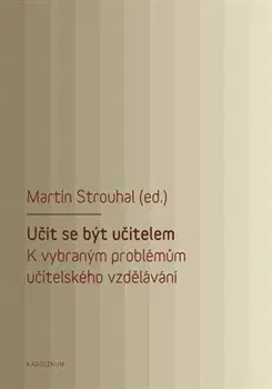 Pedagogika, vzdelávanie, vyučovanie Učit se být učitelem - Martin Strouhal