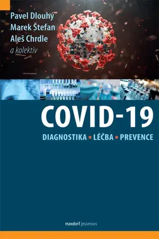 Medicína - ostatné Covid-19: diagnostika, léčba a prevence - Aleš Chrdle,Marek Štefan,Pavel Dlouhý,Kolektív autorov