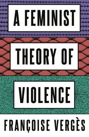 Sociológia, etnológia A Feminist Theory of Violence - Francoise Verges