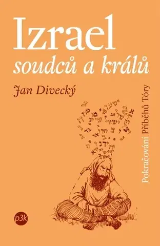 Náboženstvo - ostatné Izrael soudců a králů - Jan Divecký