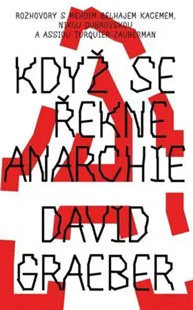 Sociológia, etnológia Když se řekne anarchie - David Graeber