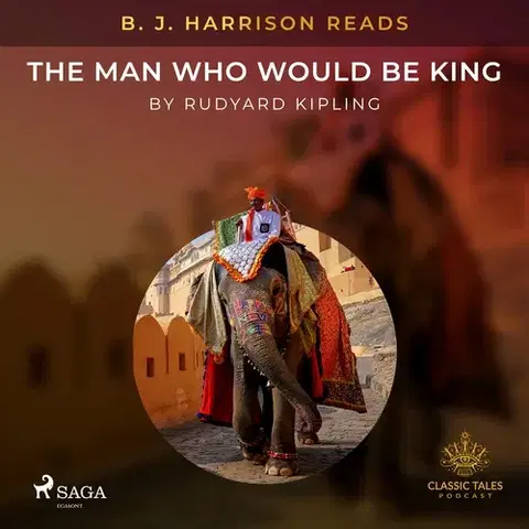 Svetová beletria Saga Egmont B. J. Harrison Reads The Man Who Would Be King (EN)
