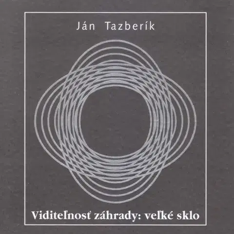 Slovenská poézia Viditeľnosť záhrady: veľké sklo - Ján Tazberík
