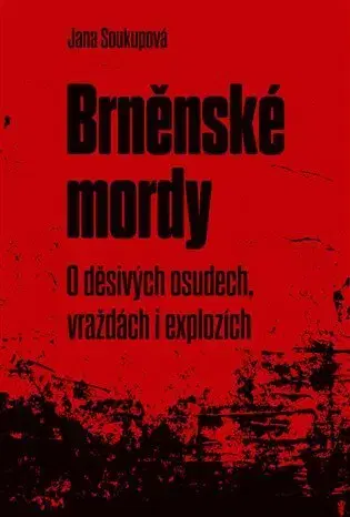 História - ostatné Brněnské mordy - Jana Soukupová