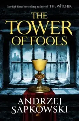 Sci-fi a fantasy The Tower of Fools - Andrzej Sapkowski