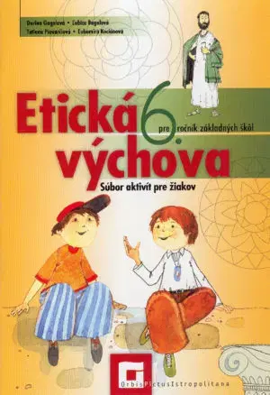 Učebnice pre ZŠ - ostatné Etická výchova 6 – Pracovný zošit - Darina Gogolová,Kolektív autorov