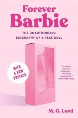 Odborná a náučná literatúra - ostatné Forever Barbie - The Unauthorized Biography of a Real Doll - M. G. Lord