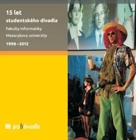 Pre vysoké školy 15 let studentského divadla Fakulty informatiky Masarykovy univerzity - Josef Prokeš