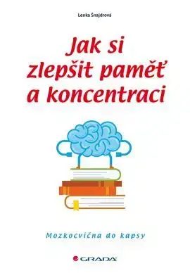 Rozvoj osobnosti Jak si zlepšit paměť a koncentraci - Lenka Šnajdrová
