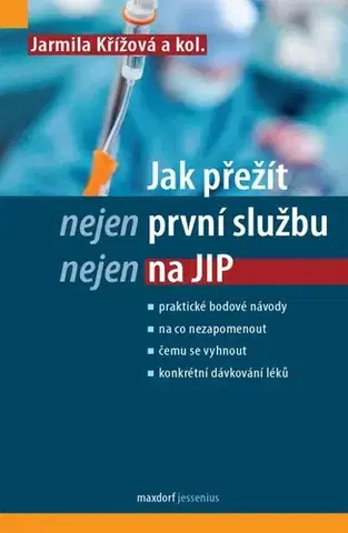 Medicína - ostatné Jak přežít (nejen) první službu (nejen) na JIP - Jarmila Křížová