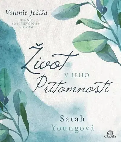Kresťanstvo Život v Jeho prítomnosti - Sarah Young