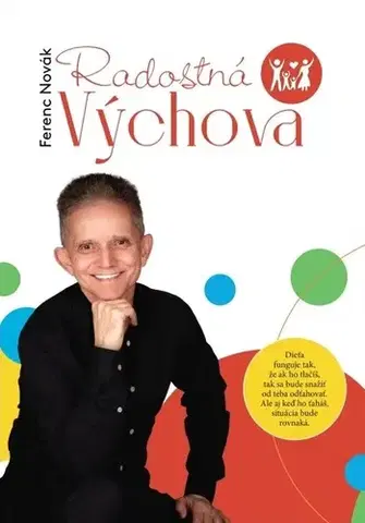 Výchova, cvičenie a hry s deťmi Radostná výchova - Ferenc Novák