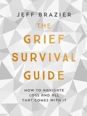 Cudzojazyčná literatúra The Grief Survival Guide How to Navigate Loss and All That Comes with it - Jeff
