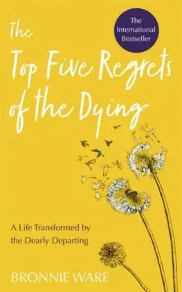 Rozvoj osobnosti Top Five Regrets of the Dying - Bronnie Ware