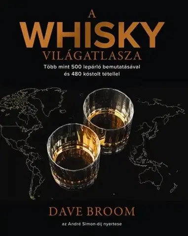 Pivo, whiskey, nápoje, kokteily A whisky világatlasza - Dave Broom