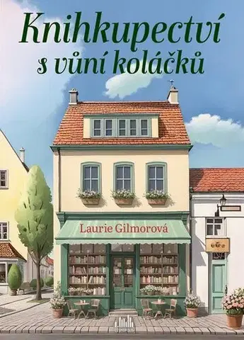 Romantická beletria Knihkupectví s vůní koláčků - Laurie Gilmore
