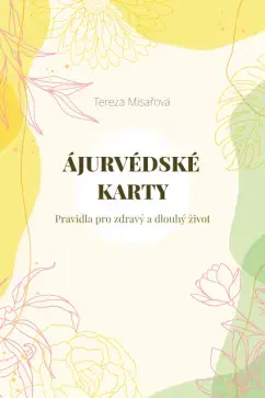 Alternatívna medicína - ostatné Ájurvédské karty – Pravidla pro zdravý a dlouhý život - Tereza Misařová