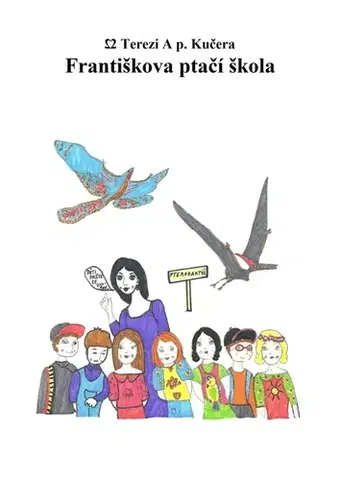Pre deti a mládež - ostatné Františkova ptačí škola - Dvě Terezi A p.Kučera