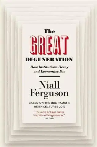História - ostatné The Great Degeneration - Niall Ferguson