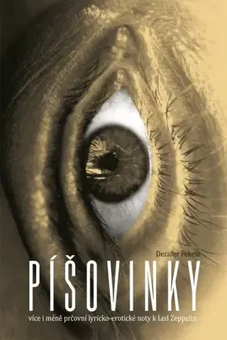 Humor a satira Píšovinky - více i méně prčovní lyricko-erotické noty k Led Zeppelin - Dezider Fekete