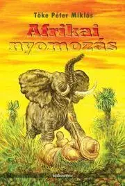 Dobrodružstvo, napätie, western Afrikai nyomozás - Tőke Péter Miklós