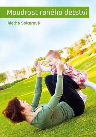 Partnerstvo a rodičovstvo - ostatné Moudrost raného dětství - Aletha Solterová