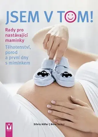 Tehotenstvo a pôrod Jsem v tom!, 2. vydání - Silvia Hofer,Nora Szász