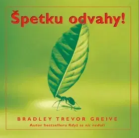 Citáty, výroky, aforizmy, príslovia, porekadlá Špetku odvahy! - Bradley Trevor Greive