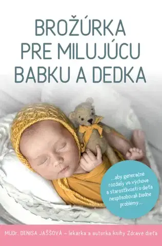 Starostlivosť o dieťa, zdravie dieťaťa Brožúrka pre milujúcu babku a dedka - Denisa Jaššová