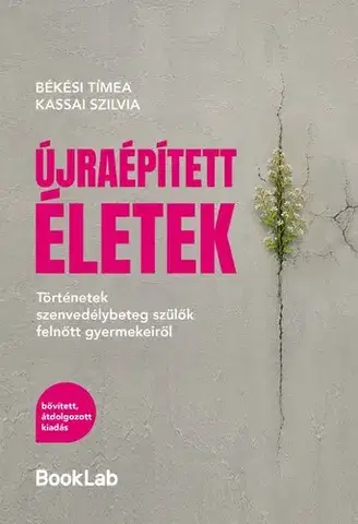 Psychológia, etika Újraépített életek - Szilvia Kassai,Tímea Békési